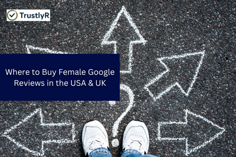 Where to Buy Female Google Reviews in the USA & UK?